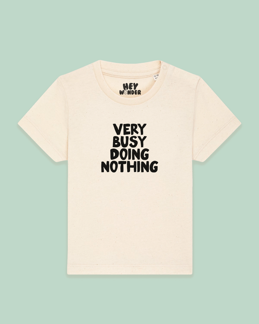 Baby T Shirt | Very Busy Doing Nothing
