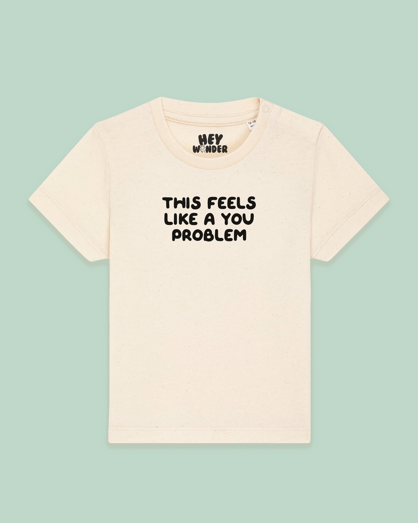 Baby T Shirt | This Feels Like A You Problem
