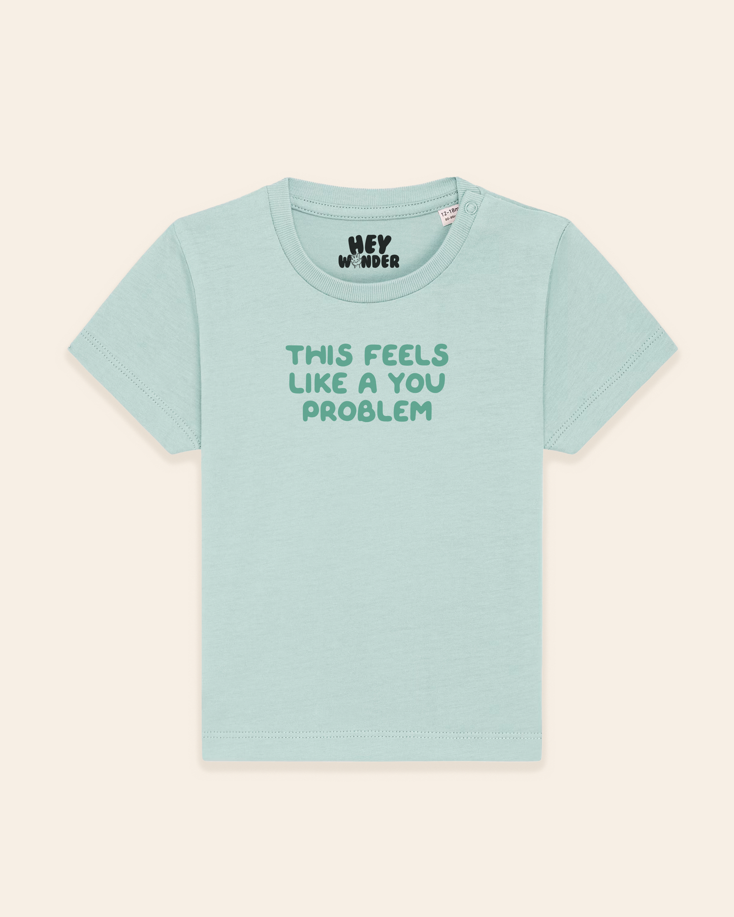 Baby T Shirt | This Feels Like A You Problem