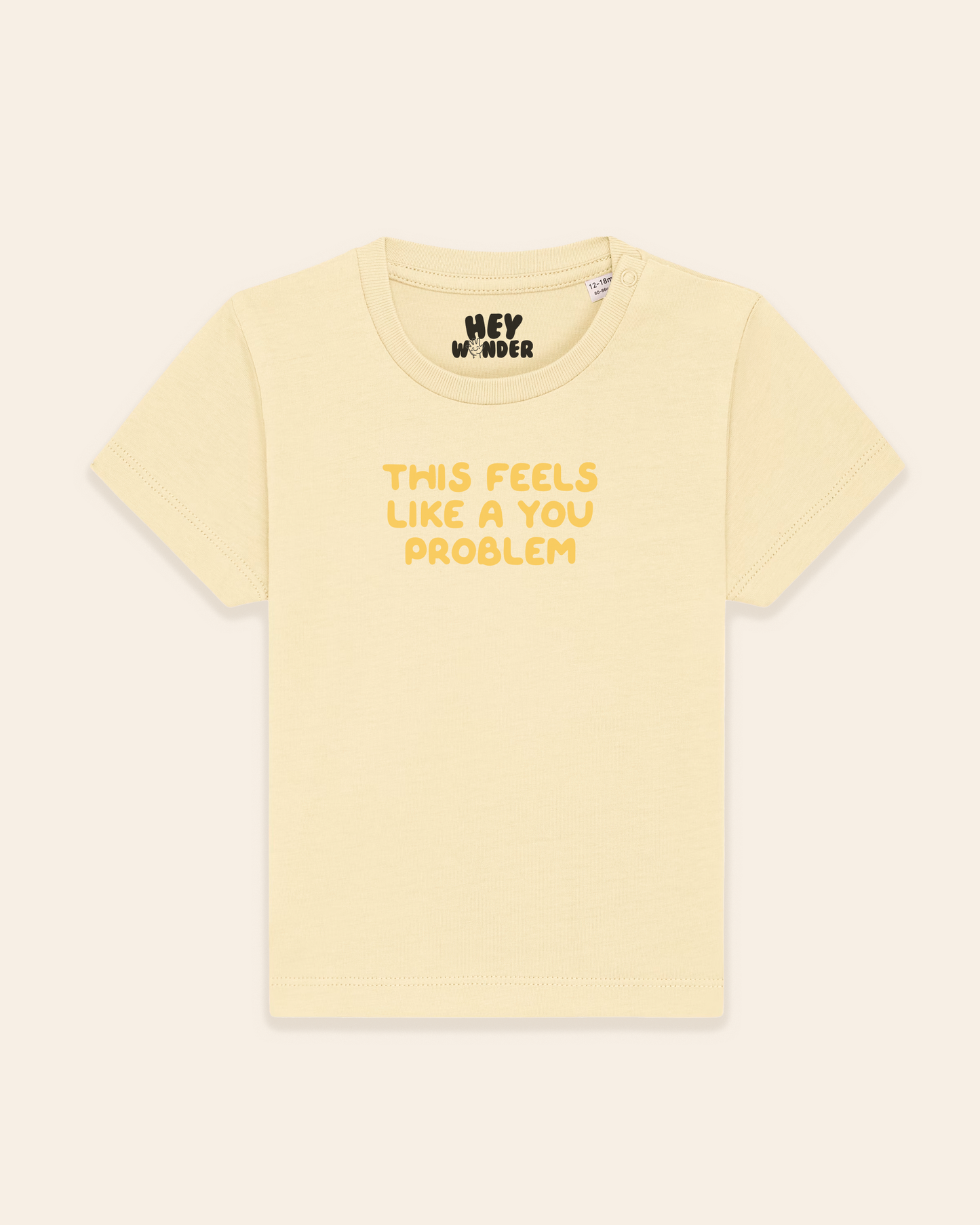 Baby T Shirt | This Feels Like A You Problem