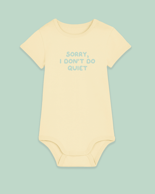 Baby Bodysuit | Sorry, I Don't Do Quiet