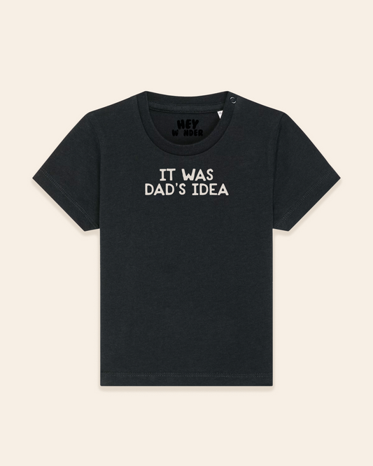 Baby T Shirt | It Was Dad's Idea