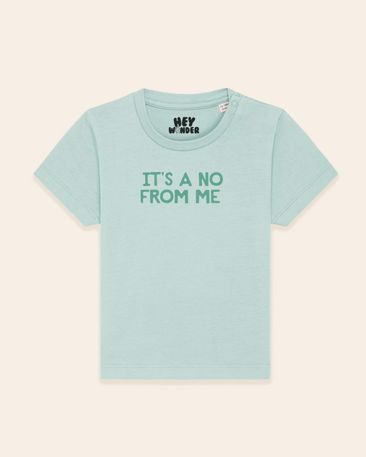 Baby T Shirt | It's A No From Me