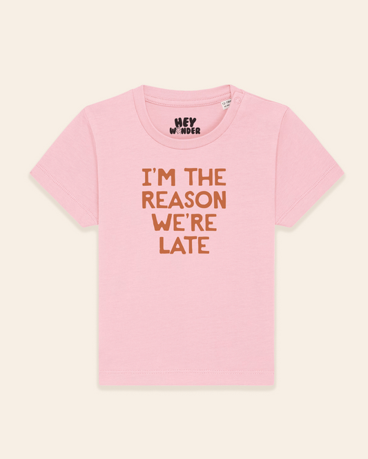 Baby T Shirt | I'm The Reason We're Late