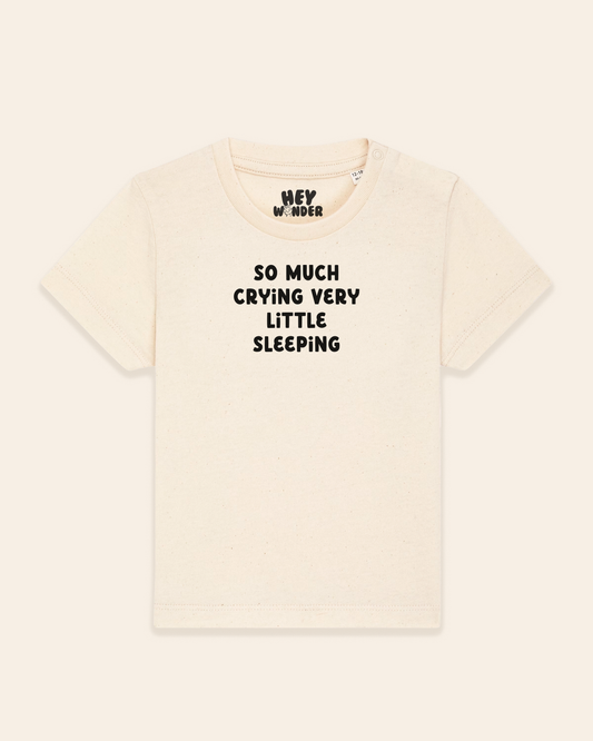 Baby T Shirt | So Much Crying Very Little Sleeping