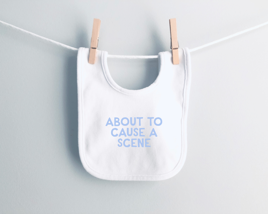Baby Bib | About To Cause A Scene