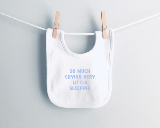 Baby Bib | So Much Crying Very Little Sleeping
