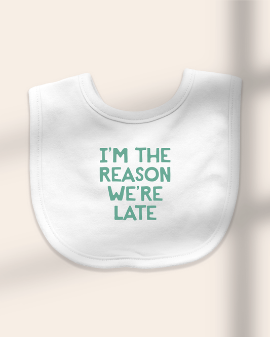 Baby Bib | I'm The Reason We're Late