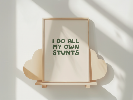 I Do All My Own Stunts | Forest Green and Cream | Art Print