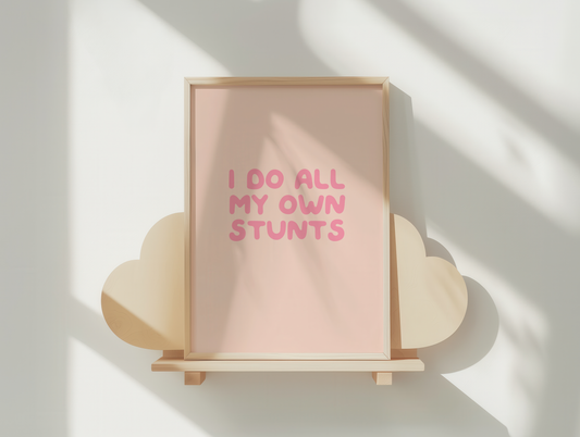 I Do All My Own Stunts | Blush Pink & Soft Pink | Art Print