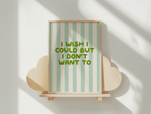 I Wish I Could But I Don't Want To | Peppermint, Pear and Cream | Art Print