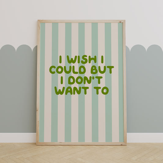 I Wish I Could But I Don't Want To | Peppermint, Pear and Cream | Art Print