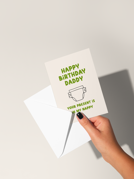 Happy Birthday Daddy / Dad Your Present Is In My Nappy | Greeting Card