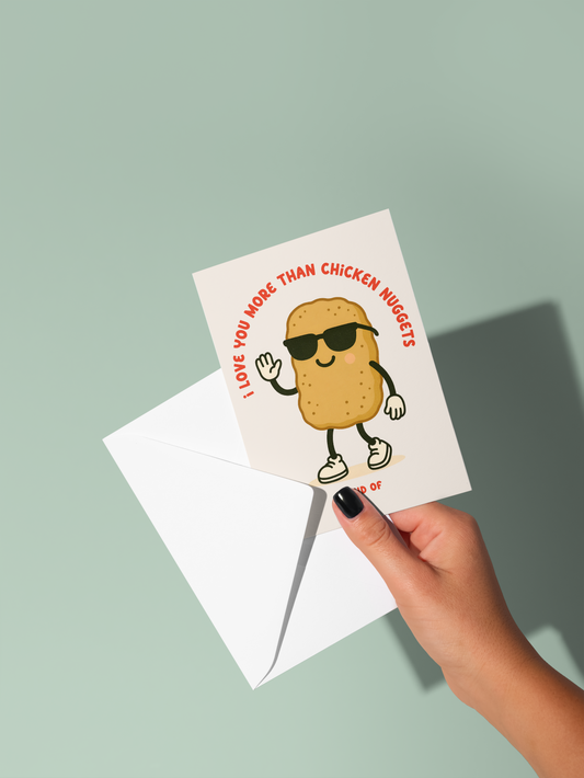 I Love You More Than Chicken Nuggets. Kind Of | Greeting Card