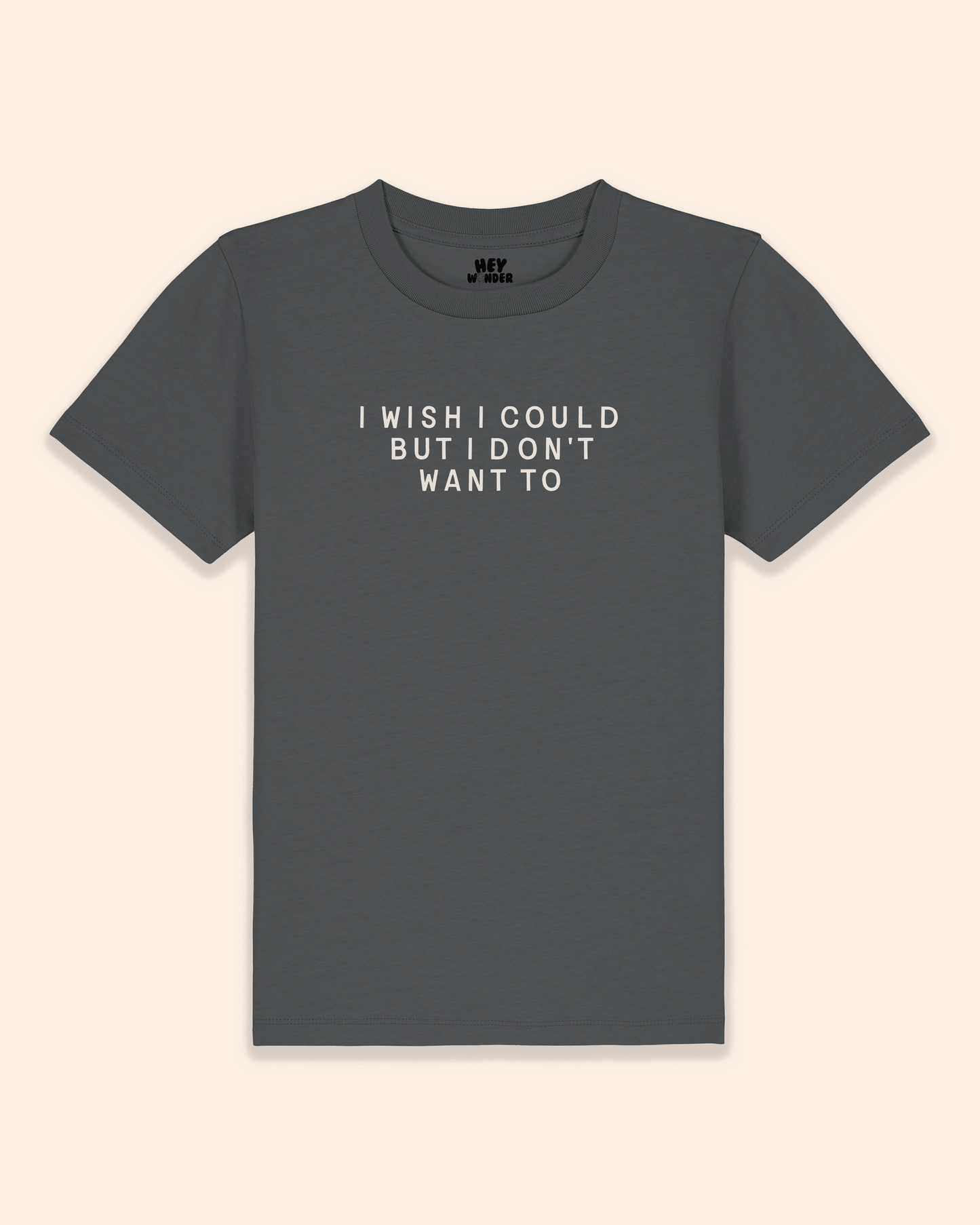 Kids T Shirt | I Wish I Could But I Don't Want To