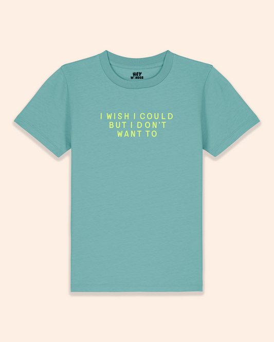 Kids T Shirt | I Wish I Could But I Don't Want To