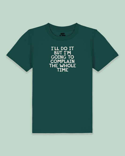Kids T Shirt | I'll Do It But I'm Going To Complain The Whole Time