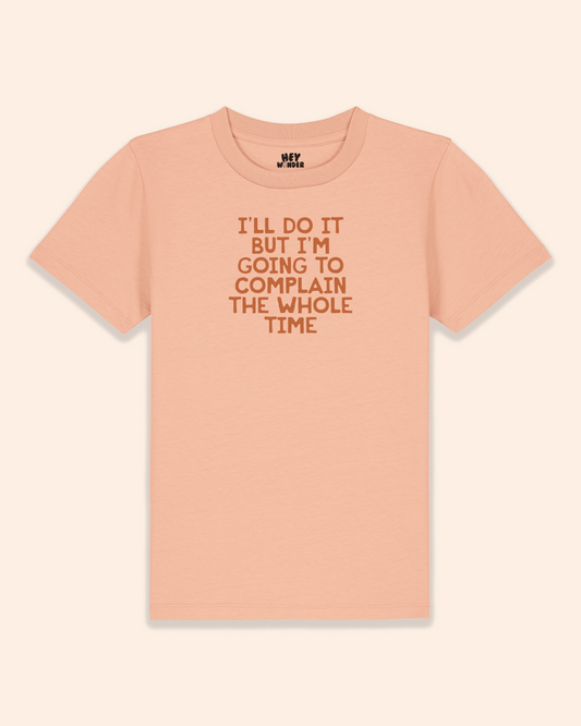 Kids T Shirt | I'll Do It But I'm Going To Complain The Whole Time