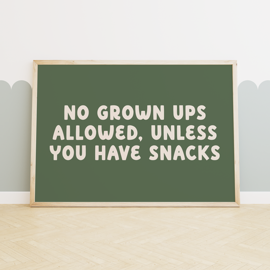 No Grown Ups Allowed Unless You Have Snacks | Cream and Olive Green | Art Print