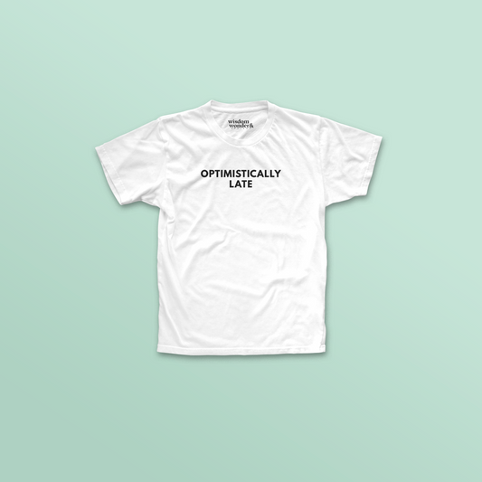 WISDOM & WONDER X HEY WONDER | Optimistically Late | Organic Unisex T Shirt