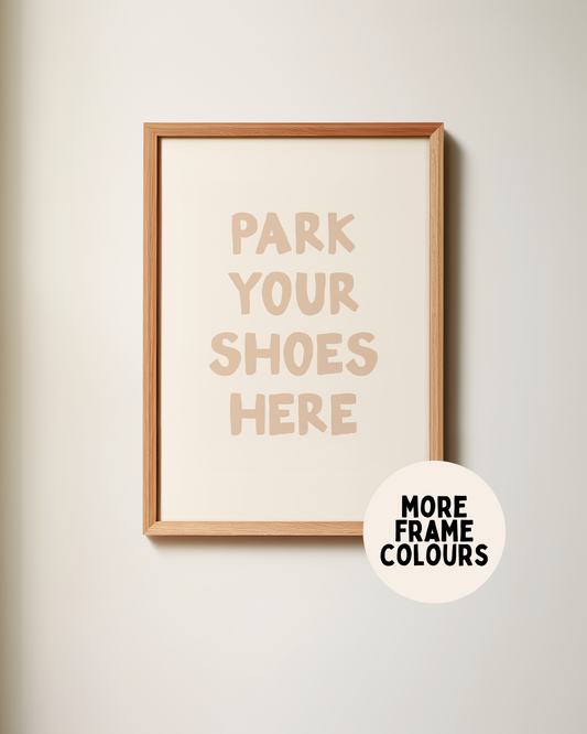 WISDOM & WONDER X HEY WONDER | Framed | Park Your Shoes Here | Toast & Cream | Wall Art Print