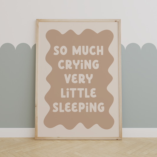 So Much Crying Very Little Sleeping | Toast and Cream | Art Print