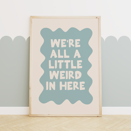 WISDOM & WONDER X HEY WONDER | We're All A Little Weird In Here | Seafoam & Cream | Wall Art Print