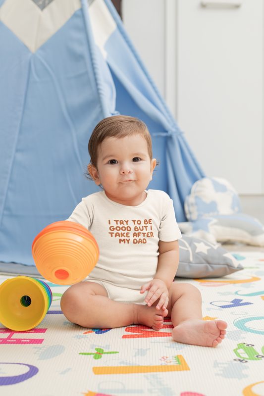 Baby Bodysuit | I Try To Do Good But I Take After My Dad