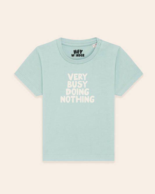 Baby T Shirt | Very Busy Doing Nothing
