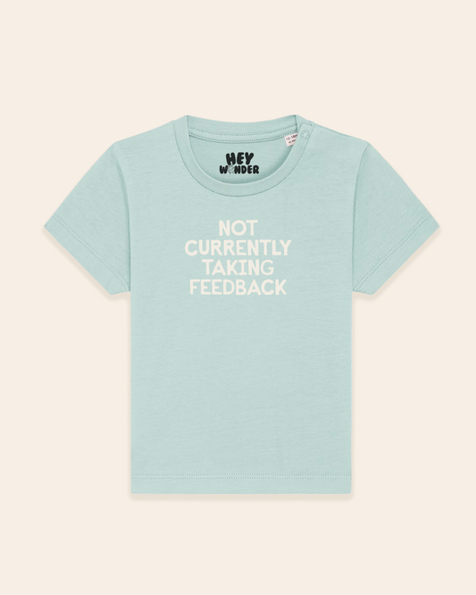 Baby T Shirt | Not Currently Taking Any Feedback