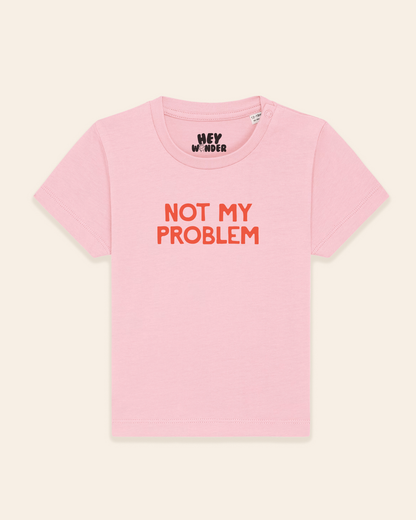 Baby T Shirt | Not My Problem