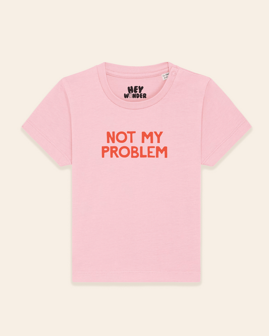 Baby T Shirt | Not My Problem