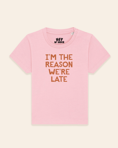 Baby T Shirt | I'm The Reason We're Late