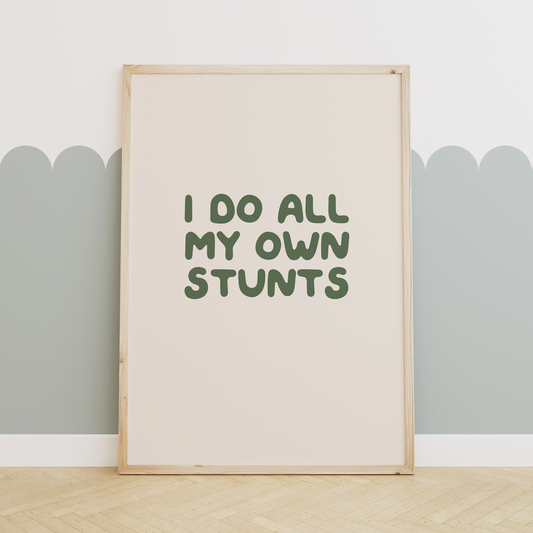 I Do All My Own Stunts | Forest Green and Cream | Art Print
