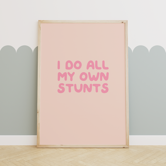 I Do All My Own Stunts | Blush Pink & Soft Pink | Art Print