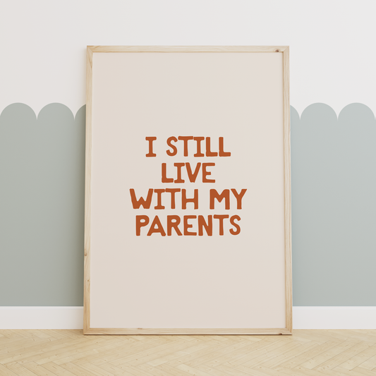 I Still Live With My Parents | Rust and Cream | Art Print