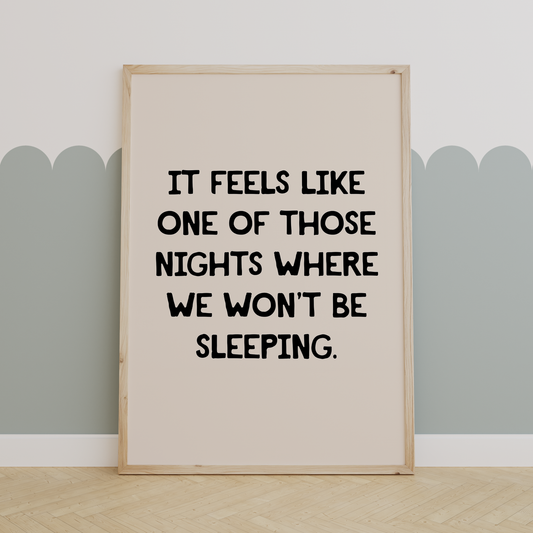 It Feels Like One Of Those Nights Where We Won't Be Sleeping | Black and Cream | Art Print