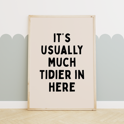 WISDOM & WONDER X HEY WONDER | It's Usually Much Tidier In Here | Black and Cream | Wall Art Print
