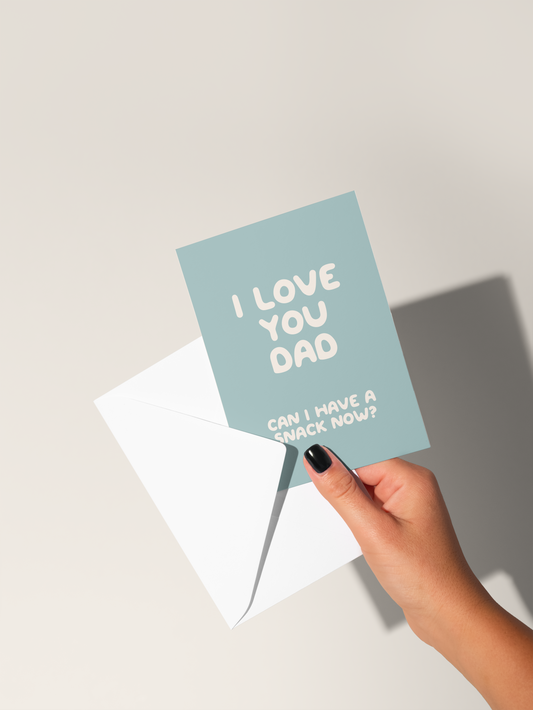 I Love You Dad / Daddy. Can I Have A Snack Now