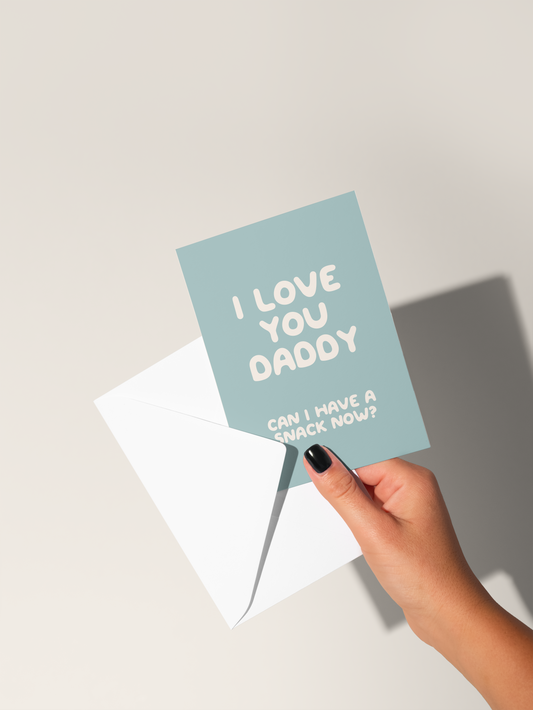 I Love You Dad / Daddy. Can I Have A Snack Now