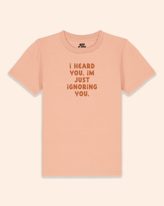 Kids T Shirt | I Heard You, I'm Just Ignoring You