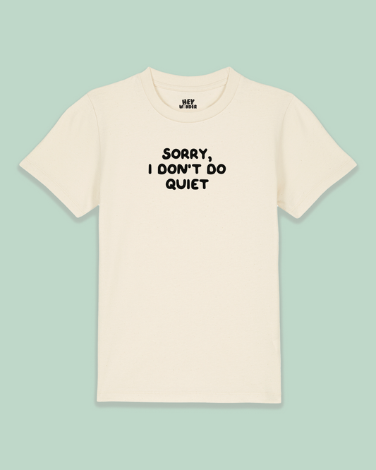 Kids T Shirt | Sorry I Don't Do Quiet