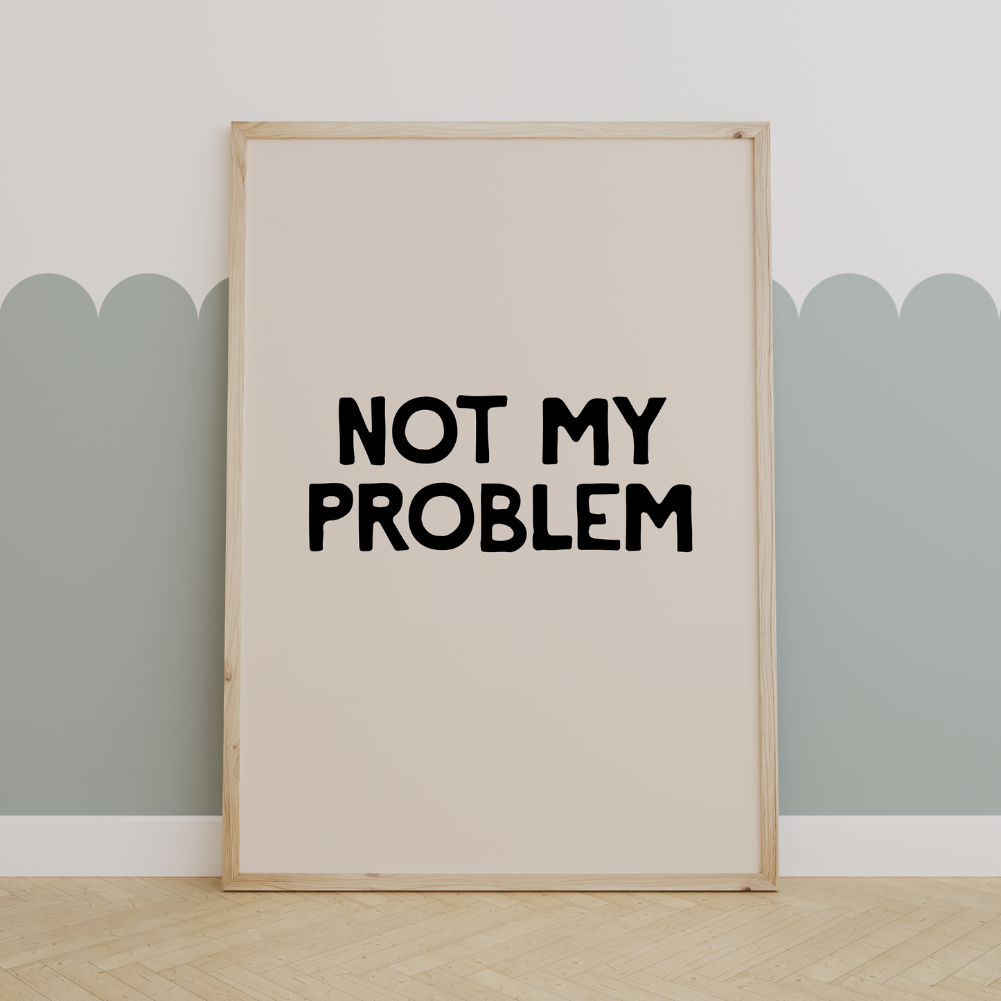 Not My Problem | Black and Cream | Art Print