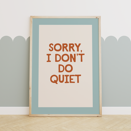 Sorry I Don't Do Quiet | Rust, Seafoam and Cream | Art Print