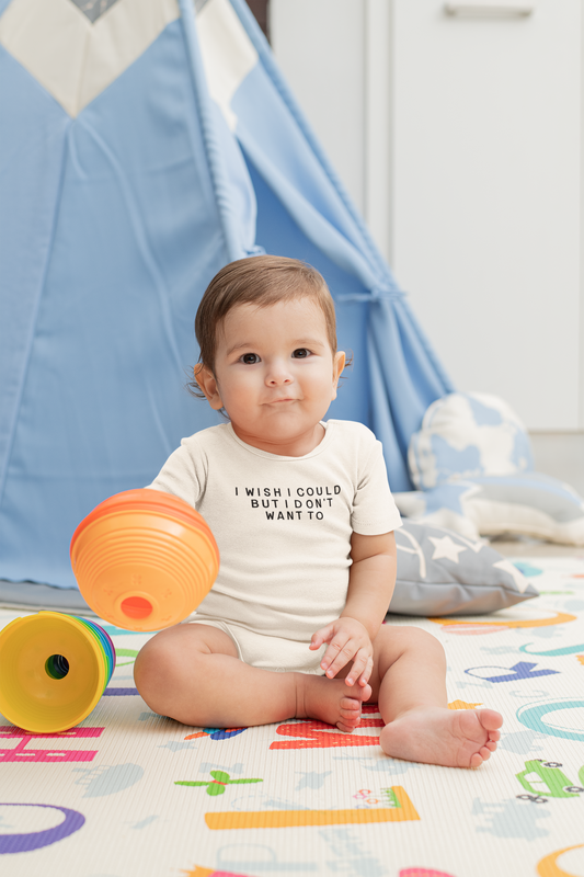Baby Bodysuit | I Wish I Could But I Don't Want To